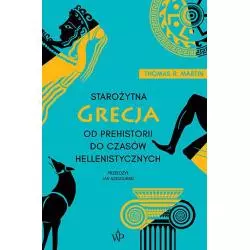 STAROŻYTNA GRECJA. OD PREHISTORII DO CZASÓW HELLENISTYCZNYCH Thomas R. Martin - Poznańskie