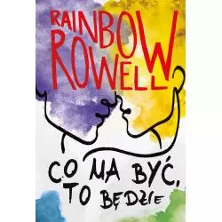 CO MA BYĆ, TO BĘDZIE Rainbow Rowell - HarperCollins