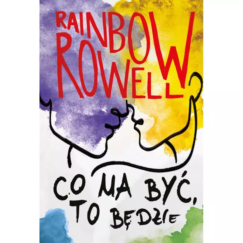 CO MA BYĆ, TO BĘDZIE Rainbow Rowell - HarperCollins