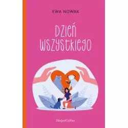 DZIEŃ WSZYSTKIEGO Ewa Nowak - Harperkids