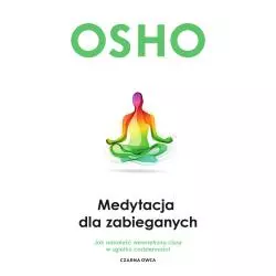 MEDYTACJA DLA ZABIEGANYCH Osho - Czarna Owca