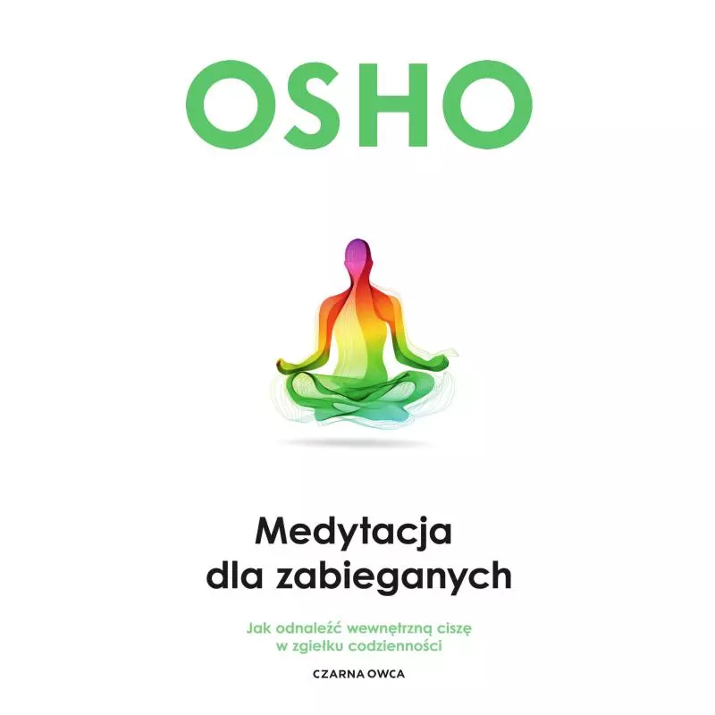 MEDYTACJA DLA ZABIEGANYCH Osho - Czarna Owca