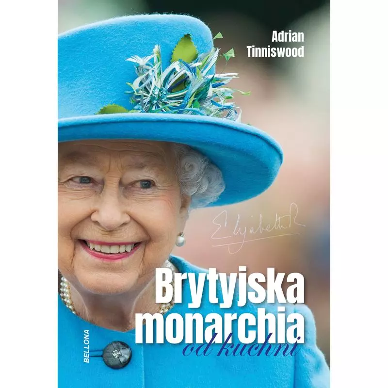 BRYTYJSKA MONARCHIA OD KUCHNI Adrian Tinniswood - Bellona