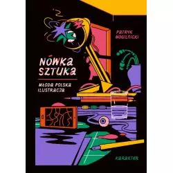 NÓWKA SZTUKA. MŁODA POLSKA ILUSTRACJA Patryk Mogilnicki - Karakter