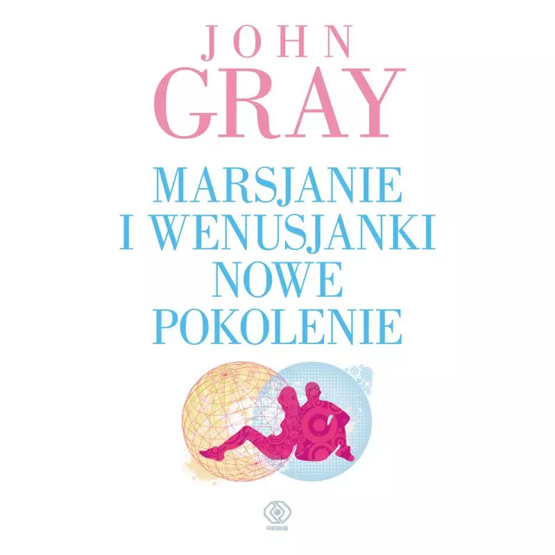 MARSJANIE I WENUSJANKI NOWE POKOLENIE John Gray - Rebis