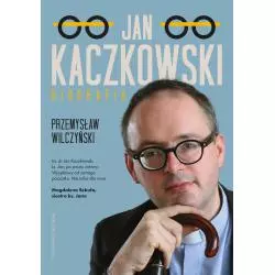 JAN KACZKOWSKI. BIOGRAFIA Przemysław Wilczyński - WAM