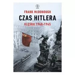 CZAS HITLERA KLĘSKA 1940-1945 Frank McDonough - Rebis