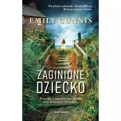 ZAGINIONE DZIECKO Emily Gunnis - Świat Książki