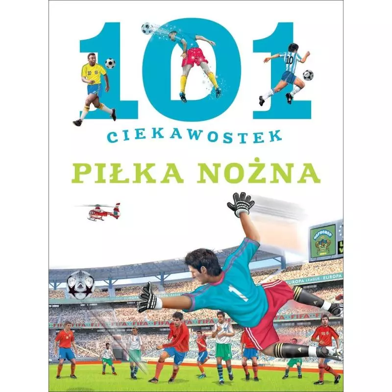 PIŁKA NOŻNA. 101 CIEKAWOSTEK - Olesiejuk