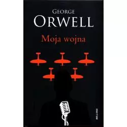 MOJA WOJNA George Orwell - Bellona