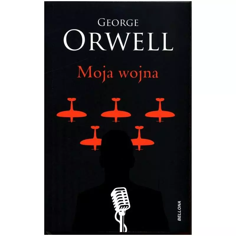 MOJA WOJNA George Orwell - Bellona
