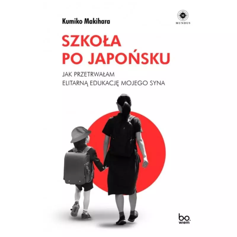 SZKOŁA PO JAPOŃSKU. JAK PRZETRWAŁAM ELITARNĄ EDUKACJĘ MOJEGO SYNA Kumiko Makihara - Wydawnictwo Uniwersytetu Jagiellońs...