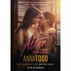 AFTER PŁOMIEŃ POD MOJĄ SKÓRĄ Anna Todd - Znak