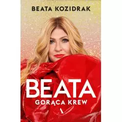 BEATA. GORĄCA KREW Beata Kozidrak - Agora