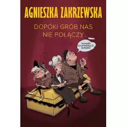 DOPÓKI GRÓB NAS NIE POŁĄCZY Agnieszka Zakrzewska - Skarpa Warszawska