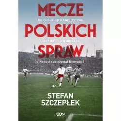 MECZE POLSKICH SPRAW Stefan Szczepłek - Sine Qua Non