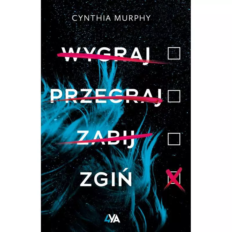 WYGRAJ, PRZEGRAJ, ZABIJ, ZGIŃ Cynthia Murphy - Books4YA