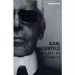 KARL LAGERFELD A LIFE IN FASHION Alfons Kaiser - Thames&Hudson