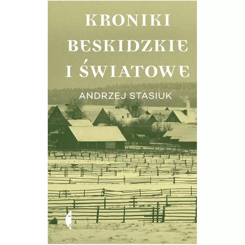 KRONIKI BESKIDZKIE I ŚWIATOWE Andrzej Stasiuk - Czarne