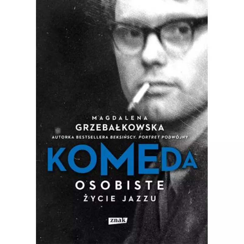 KOMEDA. OSOBISTE ŻYCIE JAZZU Magdalena Grzebałkowska - Znak