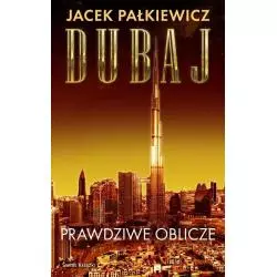 DUBAJ. PRAWDZIWE OBLICZE Jacek Pałkiewicz - Świat Książki