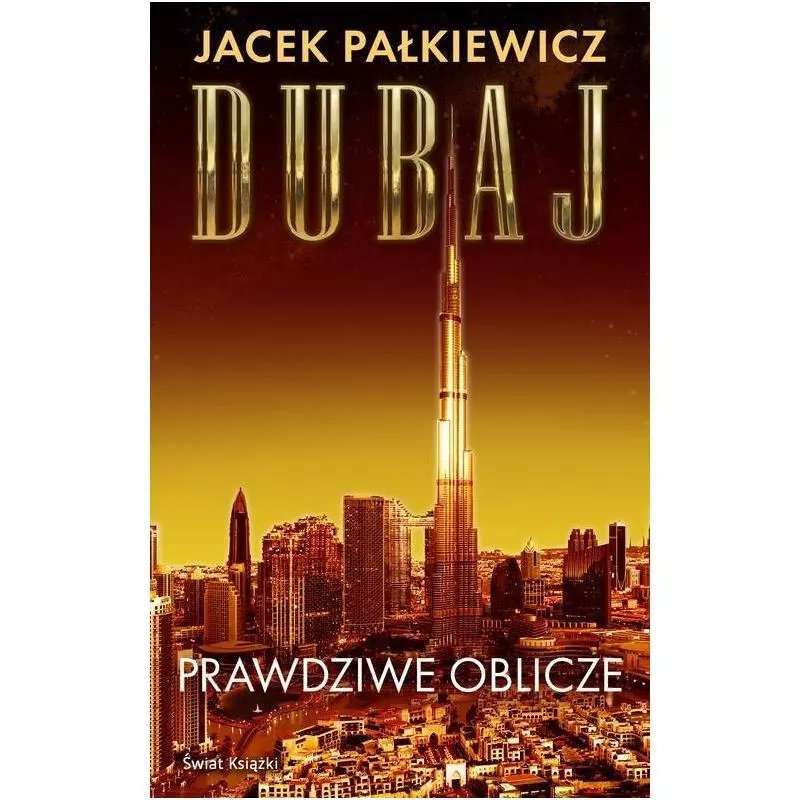 DUBAJ. PRAWDZIWE OBLICZE Jacek Pałkiewicz - Świat Książki