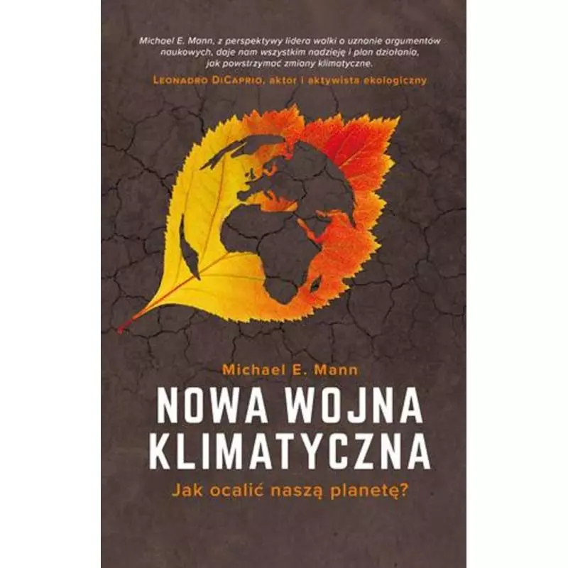 NOWA WOJNA KLIMATYCZNA. JAK OCALIĆ NASZĄ PLANETĘ? Michael E. Mann - Dolnośląskie