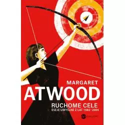 RUCHOME CELE Margaret Atwood - Wielka Litera