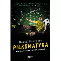 PIŁKOMATYKA. MATEMATYCZNE PIĘKNO FUTBOLU David Sumpter - Copernicus Center Press