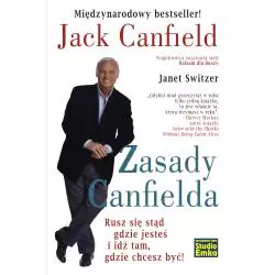 ZASADA CANFIELDA. RUSZ SIĘ STĄD GDZIE JESTEŚ I IDŹ TAM, GDZIE CHCESZ BYĆ! Jack Canfield, Janet Switzer - Studio Emka