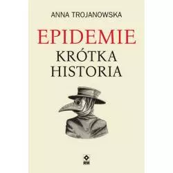 EPIDEMIE. KRÓTKA HISTORIA Anna Trojanowska - Wydawnictwo RM