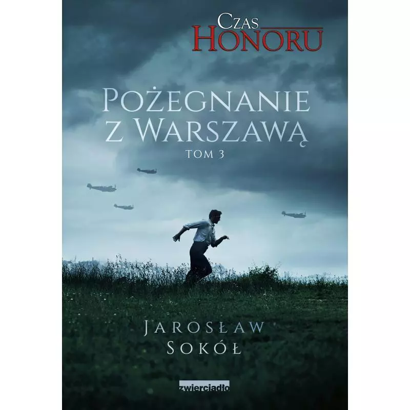 POŻEGNANIE Z WARSZAWĄ. CZAS HONORU 3 Jarosław Sokół - Zwierciadlo