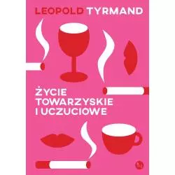 ŻYCIE TOWARZYSKIE I UCZUCIOWE Leopold Tyrmand - MG