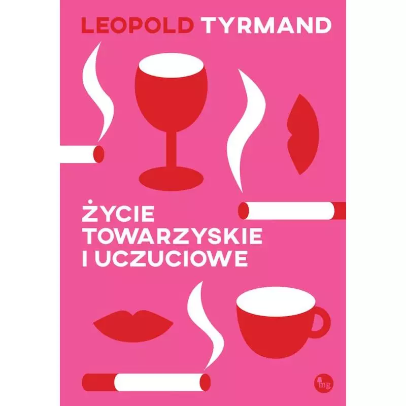 ŻYCIE TOWARZYSKIE I UCZUCIOWE Leopold Tyrmand - MG