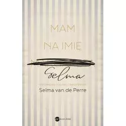MAM NA IMIĘ SELMA. WSPOMNIENIA OCALONEJ Z RAVENSBRUCK Selma van de Perre - Wielka Litera