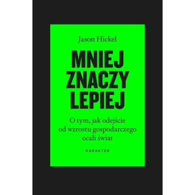 MNIEJ ZNACZY LEPIEJ Jason Hickel - Karakter