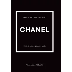 CHANEL. HISTORIA KULTOWEGO DOMU MODY Emma Baxter-Wright - Arkady