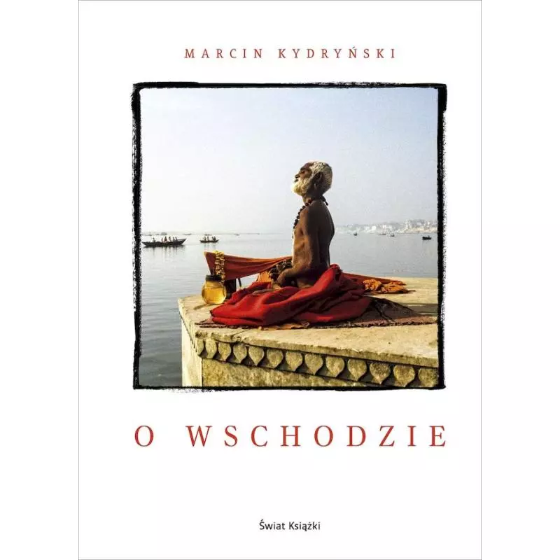 O WSCHODZIE Marcin Kydryński - Świat Książki