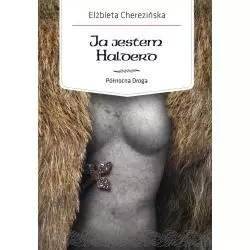 JA JESTEM HALDERD PÓŁNOCNA DROGA Elżbieta Cherezińska - Zysk