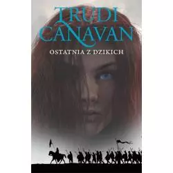 OSTATNIA Z DZIKICH Trudi Canavan - Galeria Książki