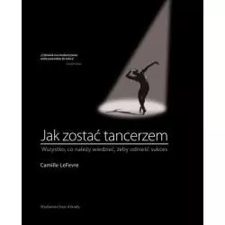 JAK ZOSTAĆ TANCERZEM Camille LeFevre - Arkady