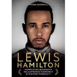 LEWIS HAMILTON. KOMPLETNA BIOGRAFIA NAJLEPSZEGO KIEROWCY W HISTORII FORMUŁY 1 Frank Worrall - Znak