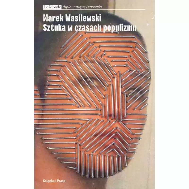 SZTUKA W CZASACH POPULIZMU Marek Wasilewski - Książka i Prasa