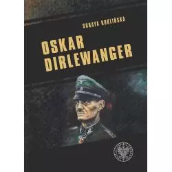 OSKAR DIRLEWANGER. SS–SONDERKOMMANDO DIRLEWANGER Soraya Kuklińska - IPN