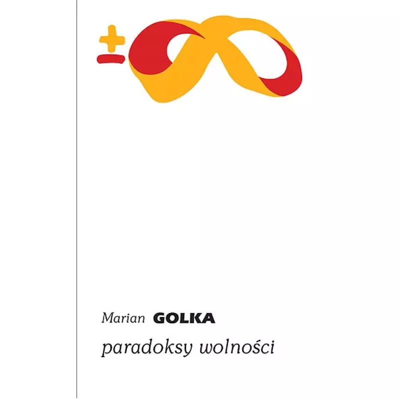 PARADOKSY WOLNOŚCI Marian Golka - Piw