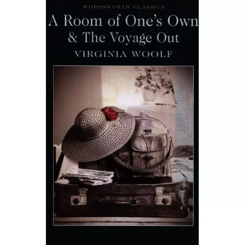A ROOM OF ONES OWN AND THE VOYAGE OUT Virginia Woolf - Wordsworth