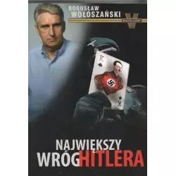 NAJWIĘKSZY WRÓG HITLERA Bogusław Wołoszański - Wołoszański