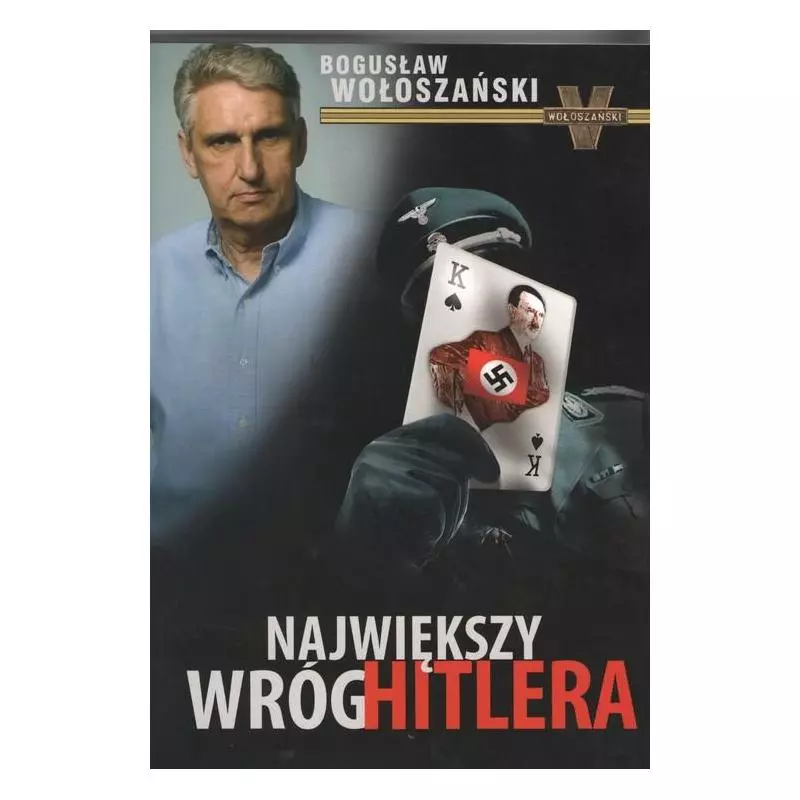 NAJWIĘKSZY WRÓG HITLERA Bogusław Wołoszański - Wołoszański