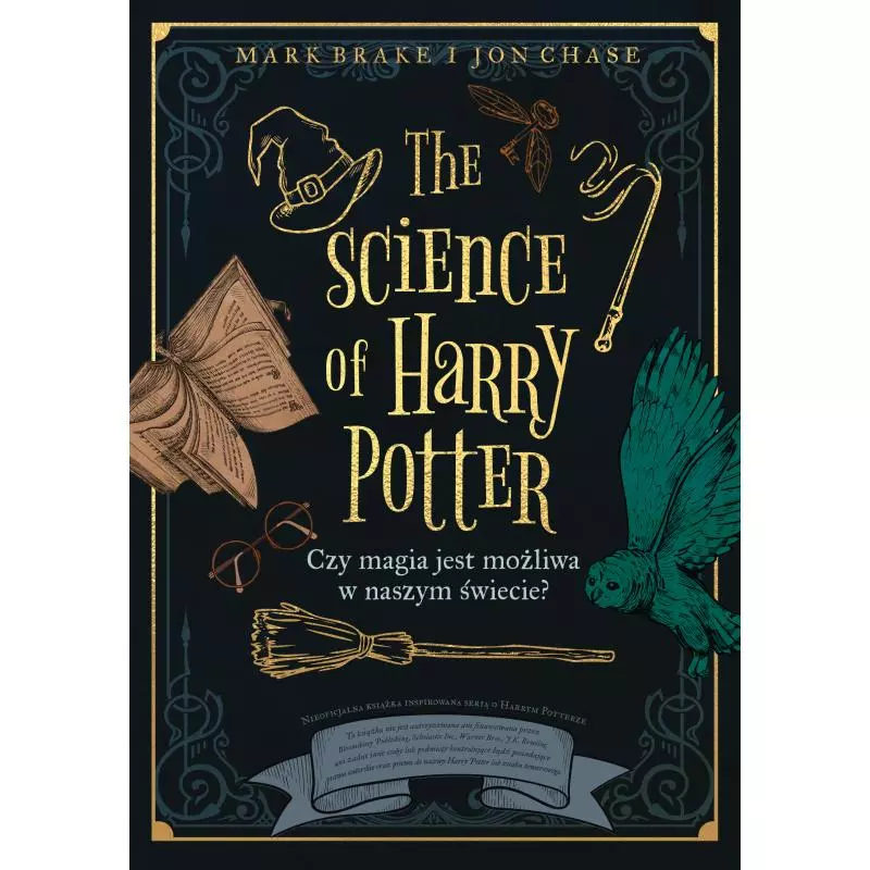 THE SCIENCE OF HARRY POTTER. CZY MAGIA JEST MOŻLIWA W NASZYM ŚWIECIE Mark Brake, Jon Chase - Znak THE SCIENCE OF HARRY POTTER. CZY MAGIA JEST MOŻLIWA W NASZYM ŚWIECIE Mark Brake, Jon Chase - Znak