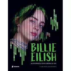 BILLIE EILISH. JAK BUNTOWNICZKA ZOSTAŁA KRÓLOWĄ ART POPU Kevin Pettman - Słowne